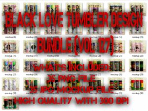 BLACK LOVE  TUMBLER DESIGN BUNDLE (VOL 127)